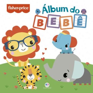 CIRANDA CULTURAL - FISHER-PRICE - ALBUM DO BEBE (LEAO)