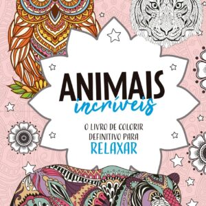 CIRANDA CULTURAL - LIVRO DE COLORIR DEFINITIVO PARA RELAXAR - ANIMAIS INCRIVEIS