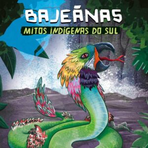 CIRANDA CULTURAL - MITOS INDIGENAS - BAJEANAS