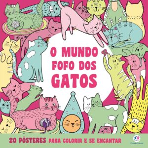 CIRANDA CULTURAL - PARA COLORIR E SE ENCANTAR - MUNDO FOFO DOS GATOS