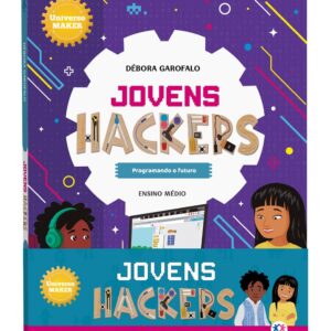 CIRANDA CULTURAL - UNIVERSO MAKER - JOVENS HACKERS