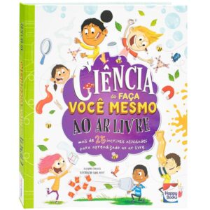 HAPPY BOOKS - CIENCIA DO FACA VOCE MESMO AR LIVRE