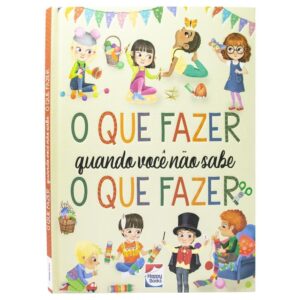 HAPPY BOOKS - O QUE FAZER QUANDO VOCE NAO SABE O QUE FAZER